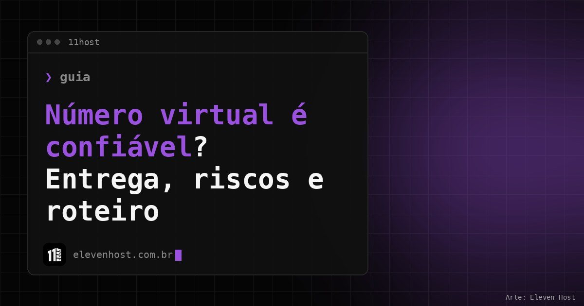 Arte da Eleven Host: janela de terminal com o título: Número virtual é confiável? Entrega, riscos e roteiro
