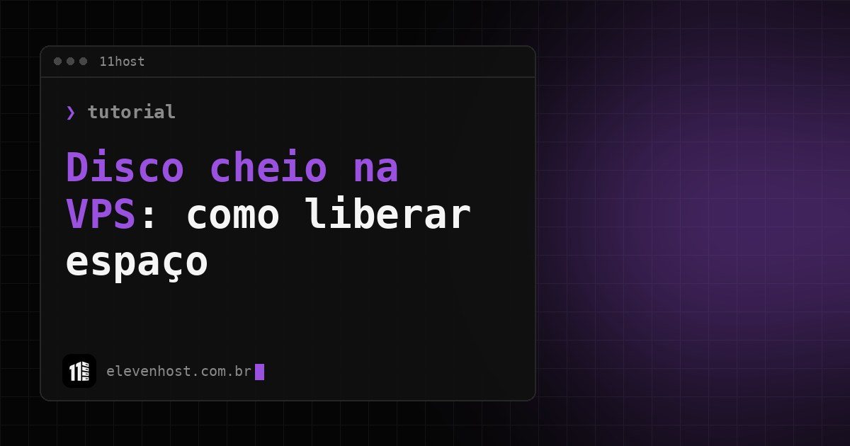 Arte da Eleven Host: janela de terminal com o título: Disco cheio na VPS: como liberar espaço no Ubuntu