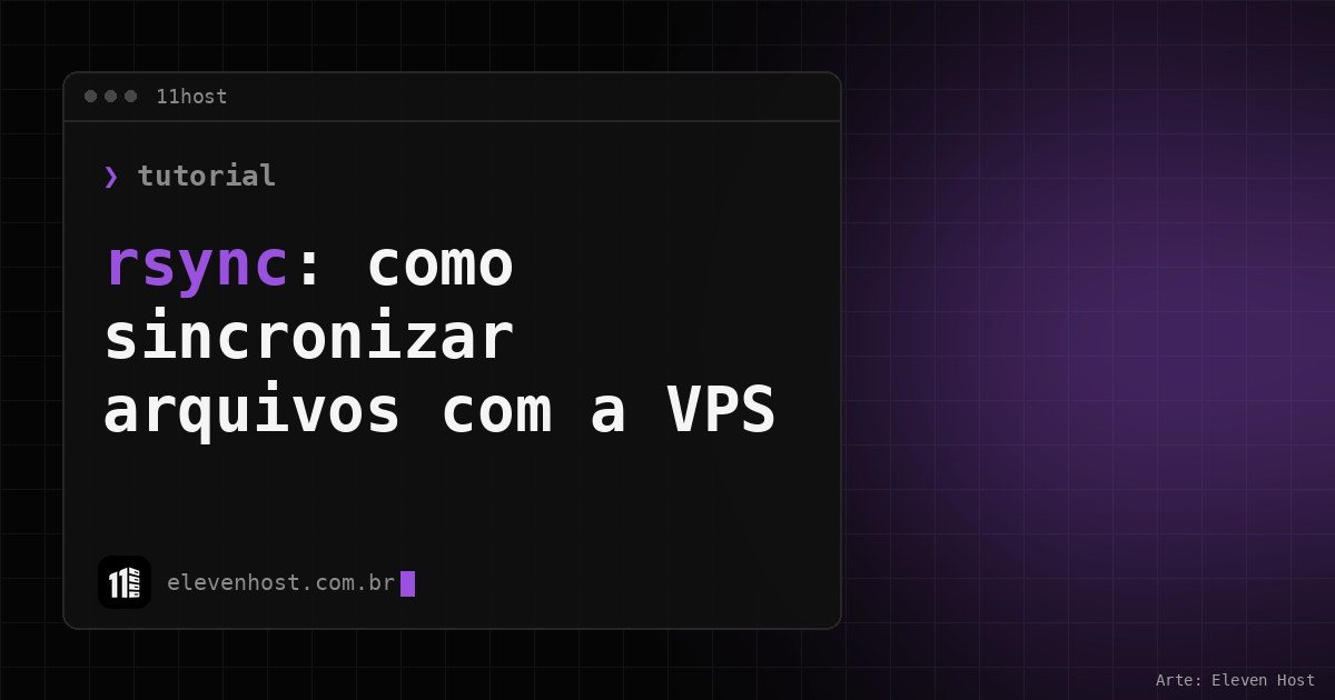 Arte da Eleven Host: janela de terminal com o título: rsync: como sincronizar arquivos com a VPS