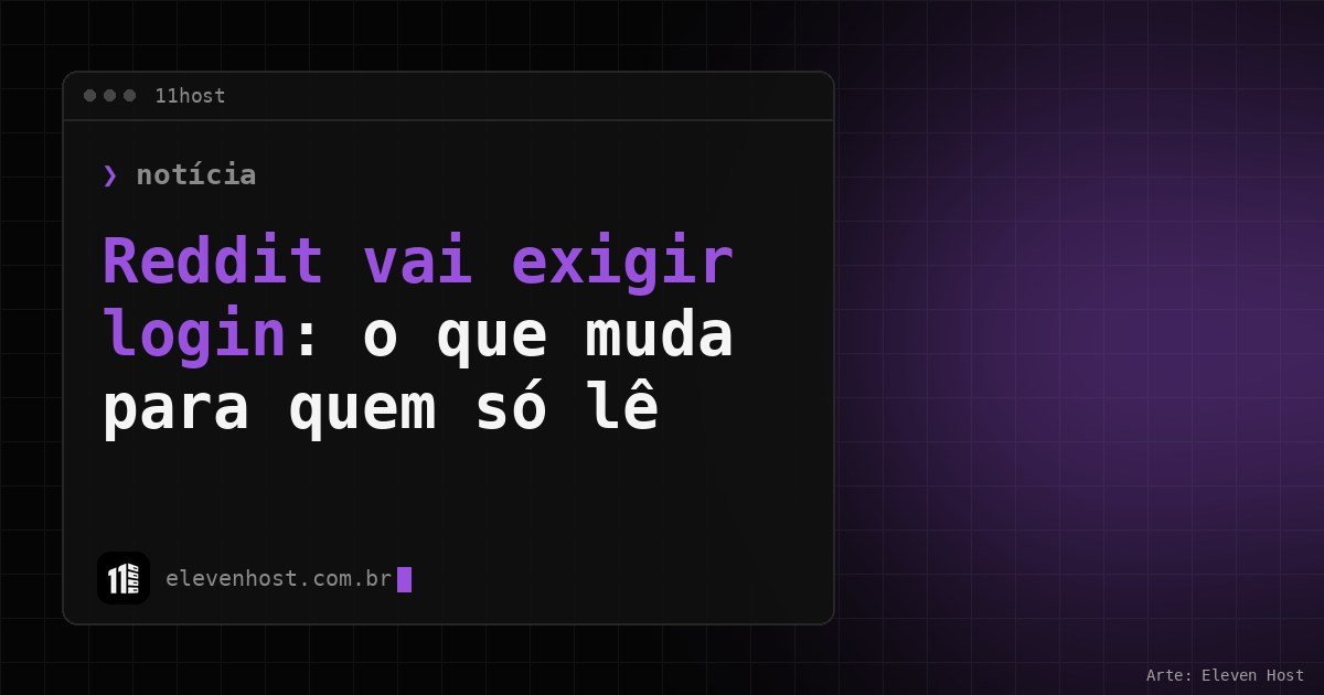 Arte da Eleven Host: janela de terminal com o título: Reddit vai exigir login: o que muda para quem só lê