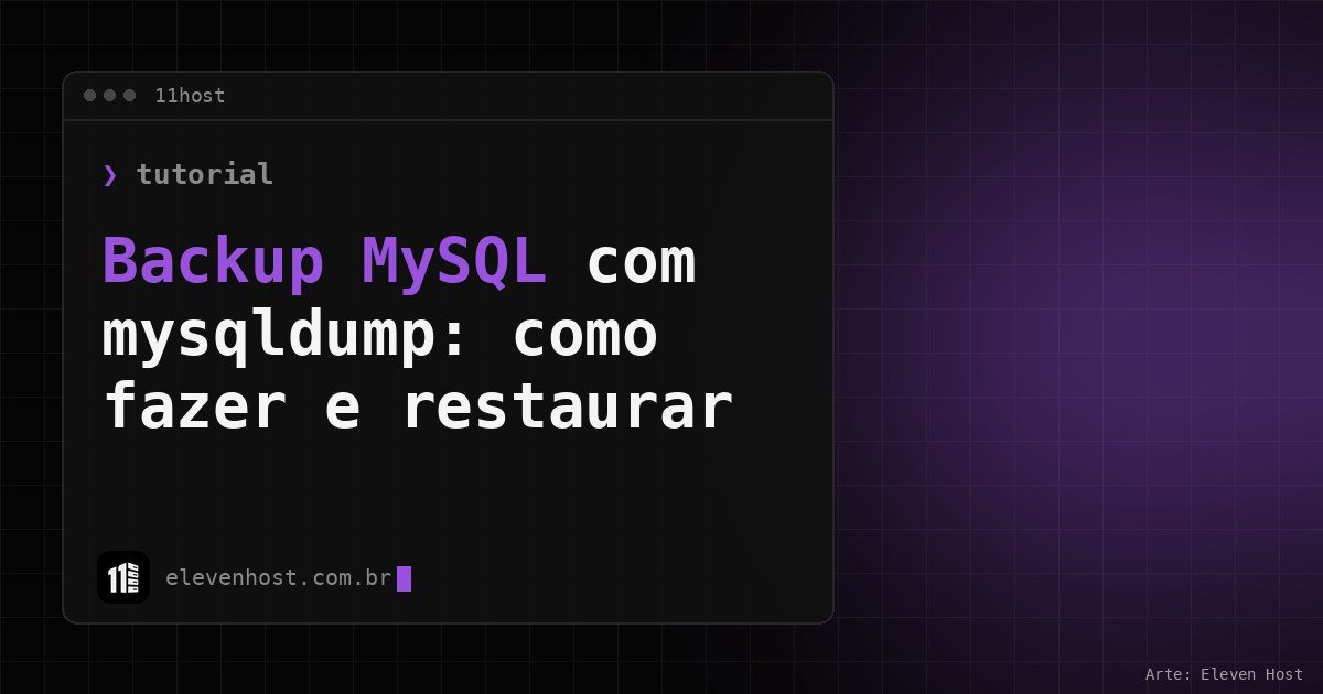 Arte da Eleven Host: janela de terminal com o título: Backup MySQL com mysqldump: como fazer e restaurar