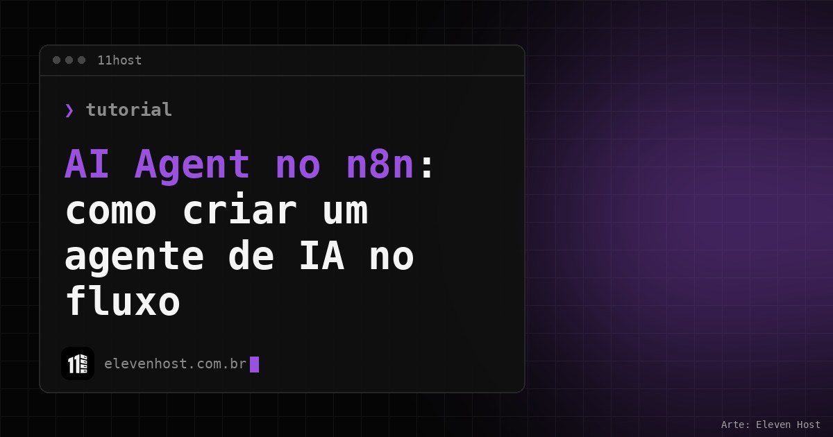 Arte da Eleven Host: janela de terminal com o título: AI Agent no n8n: como criar um agente de IA no fluxo