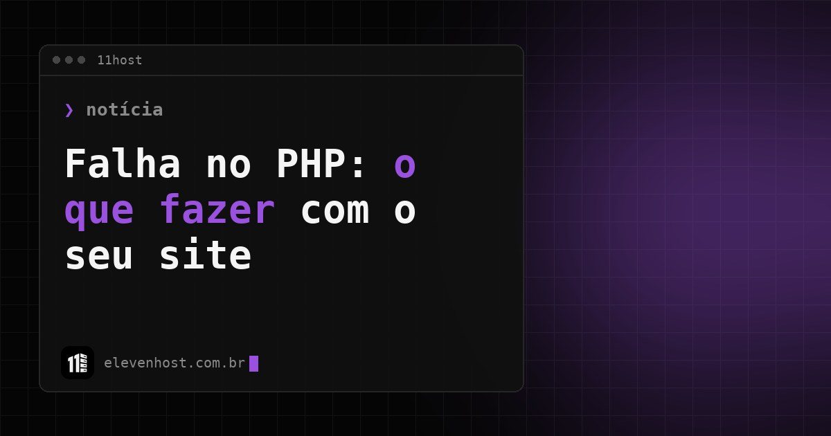 Arte da Eleven Host com janela de terminal e o texto Falha no PHP: o que fazer com o seu site