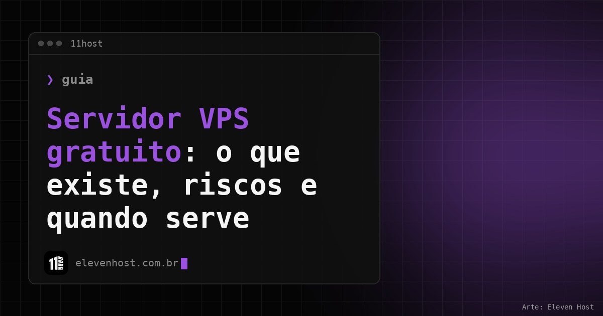 Arte da Eleven Host: janela de terminal com o título: Servidor VPS gratuito: o que existe, riscos e quando serve