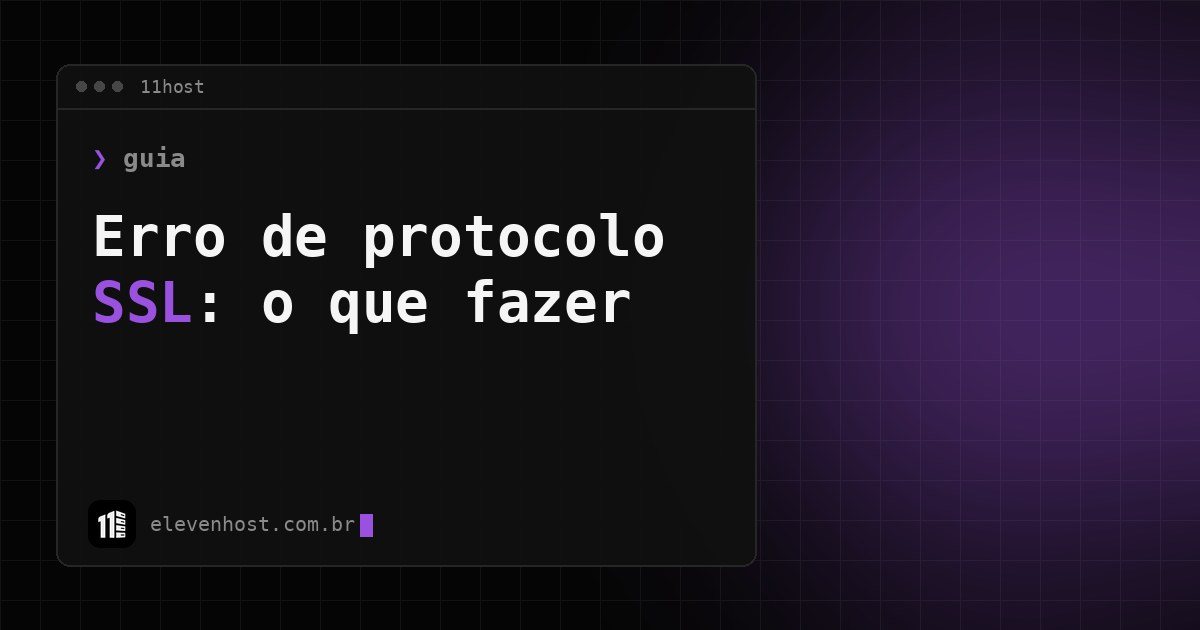 Arte da Eleven Host: janela de terminal com o título: ERR_SSL_PROTOCOL_ERROR: o que é e como resolver