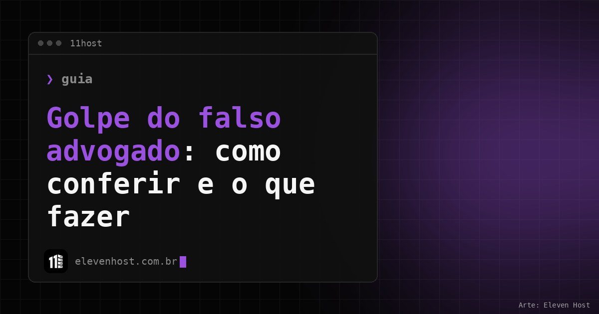 Arte da Eleven Host: janela de terminal com o título: Golpe do falso advogado: como conferir e o que fazer