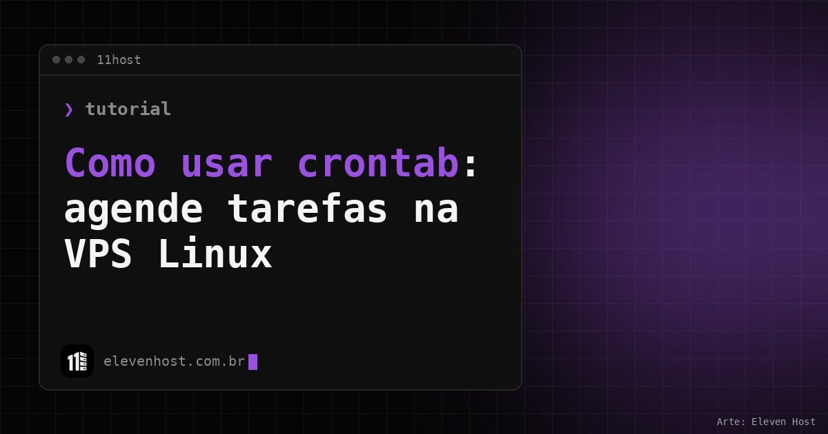 Arte da Eleven Host: janela de terminal com o título: Como usar crontab: agende tarefas na VPS Linux