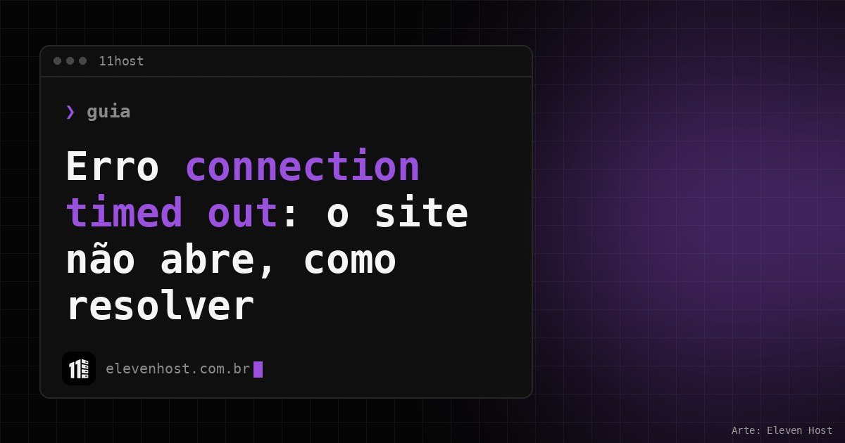 Arte da Eleven Host: janela de terminal com o título da matéria sobre err_connection_timed_out